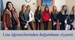 Lise öğrencilerinden doğumhane ziyareti