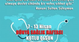 ‘’Sağlık, hiç şüphesiz ki insan için en önemli ve en büyük zenginliktir’’