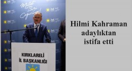 Hilmi Kahraman adaylıktan istifa etti