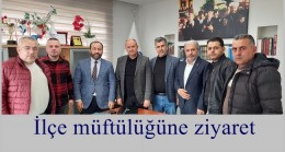 İlçe müftülüğüne ziyaret