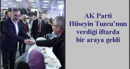 AK Parti Hüseyin Tuzcu’nun verdiği iftarda bir araya geldi