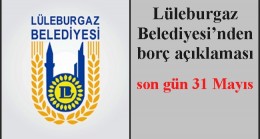 Lüleburgaz Belediyesi’nden borç açıklaması