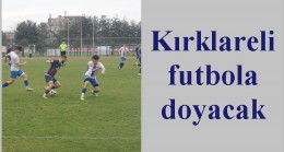 Kırklareli futbola doyacak