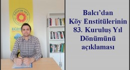 Balcı’dan Köy Enstitülerinin 83. Kuruluş Yıl Dönümünü açıklaması