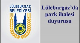 Lüleburgaz’da park ihalesi duyurusu