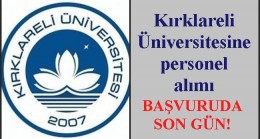 Kırklareli Üniversitesine personel alımında başvuruda son gün!