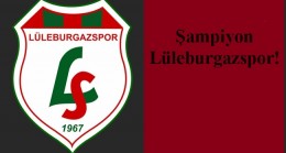 Şampiyon Lüleburgazspor!