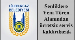 Şenliklere Yeni Tören Alanından ücretsiz servis kaldırılacak