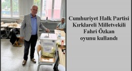 Cumhuriyet Halk Partisi Kırklareli Milletvekili Fahri Özkan oyunu kullandı