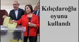 Kılıçdaroğlu oyunu kullandı