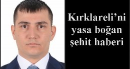 Kırklareli’ni yasa boğan şehit haberi