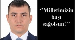 ‘’Milletimizin başı sağ olsun!’’