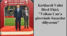 ”Volkan Can’a görevinde başarılar diliyorum”