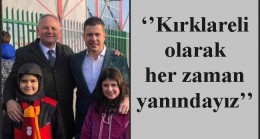 ‘’Kırklareli olarak her zaman yanındayız’’