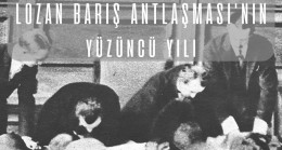 ‘’Lozan Barış Antlaşması’nın 100. yılını kutlamak büyük bir gurur kaynağıdır’’