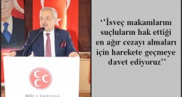 ‘’İsveç makamlarını suçluların hak ettiği en ağır cezayı almaları için harekete geçmeye davet ediyoruz’’