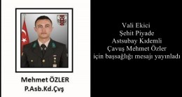 Vali Ekici Şehit Piyade Astsubay Kıdemli Çavuş Mehmet Özler için başsağlığı mesajı yayınladı