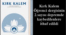 Kırk Kalem Öğrenci dergisinin 2.sayısı depremde kaybedilenlere ithaf edildi