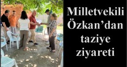 Milletvekili Özkan’dan taziye ziyareti