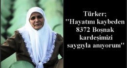 ‘’Hayatını kaybeden 8372 Boşnak kardeşimizi saygıyla anıyorum’’