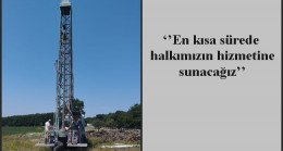 ‘’En kısa sürede halkımızın hizmetine sunacağız’’