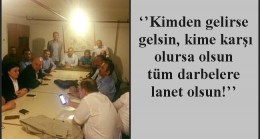 ‘’Kimden gelirse gelsin, kime karşı olursa olsun tüm darbelere lanet olsun!’’