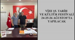 VİZE 15. TARİH VE KÜLTÜR FESTİVALİ 24-25-26 AĞUSTOS’TA YAPILACAK