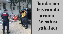 Jandarma bayramda aranan 26 şahısı yakaladı