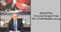 Altıntel’den Erzurum Kongresi’nin 104. yıl dönümünde mesaj