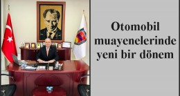 Otomobil muayenelerinde yeni bir dönem