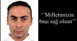 ‘’Milletimizin başı sağ olsun’’