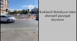 Kırklareli Belediyesi’nden alternatif güzergah duyurusu