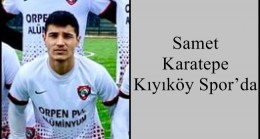 Samet Karatepe Kıyıköy Spor’da