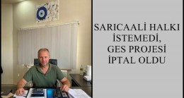 SARICAALİ HALKI İSTEMEDİ, GES PROJESİ İPTAL OLDU