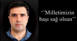 ‘’Milletimizin başı sağ olsun’’