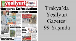 Trakya’da Yeşilyurt Gazetesi 99 yaşında