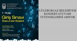 LÜLEBURGAZ BELEDİYESİ KONSERVATUVARI YETENEKLERİNİ ARIYOR