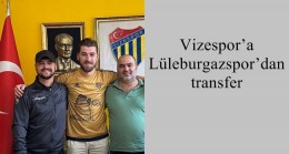  Vizespor’a Lüleburgazspor’dan transfer