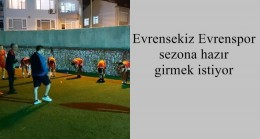 Evrensekiz Evrenspor sezona hazır girmek istiyor