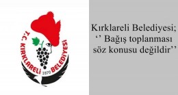 Kırklareli Belediyesi; ‘’Bağış toplanması söz konusu değildir’’