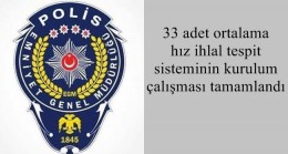 33 adet ortalama hız ihlal tespit sisteminin kurulum çalışması tamamlandı