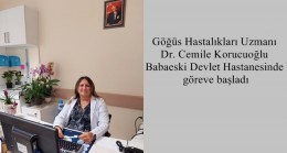 Göğüs Hastalıkları Uzmanı Dr. Cemile Korucuoğlu Babaeski Devlet Hastanesinde göreve başladı