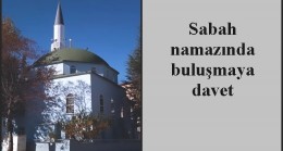 Sabah namazında buluşmaya davet