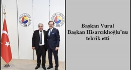 Başkan Vural, Başkan Hisarcıklıoğlu’nu tebrik eti