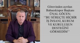 GÖCEN; ‘’BU SÜREÇTE HİÇBİR İŞ İNSANI, KURUM VE KURULUŞUN DESTEĞİNİ GÖRMEDİM’’