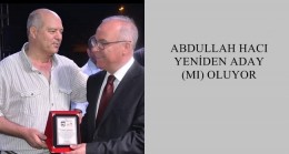 ABDULLAH HACI YENİDEN ADAY (MI) OLUYOR