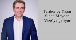 Tarihçi ve Yazar Sinan Meydan Vize’ye geliyor