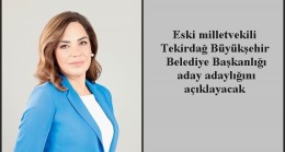 Eski milletvekili Tekirdağ Büyükşehir Belediye Başkanlığı aday adaylığını açıklayacak