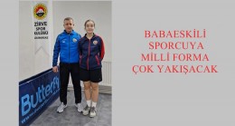 BABAESKİLİ SPORCUYA MİLLİ FORMA ÇOK YAKIŞACAK