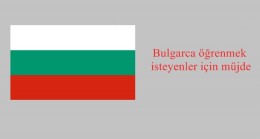 Bulgarca öğrenmek isteyenler için müjde